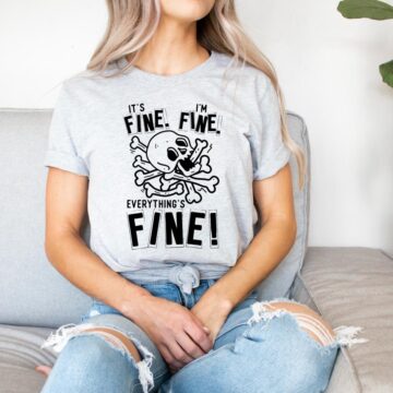 It's Fine t-Shirt