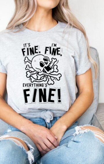 It's Fine t-Shirt