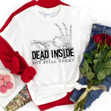 Dead but Horny Inside t-shirt